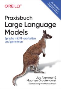 Praxisbuch Large Language Models