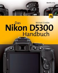 Das Nikon D5300 Handbuch