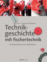 Bauen, erleben, begreifen: Technikgeschichte mit fischertechnik